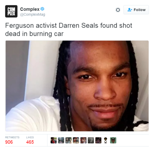 theycallmebunch:destinyrush:Ferguson Activist Darren Seals Found Shot to Death Inside Burning Car.Po