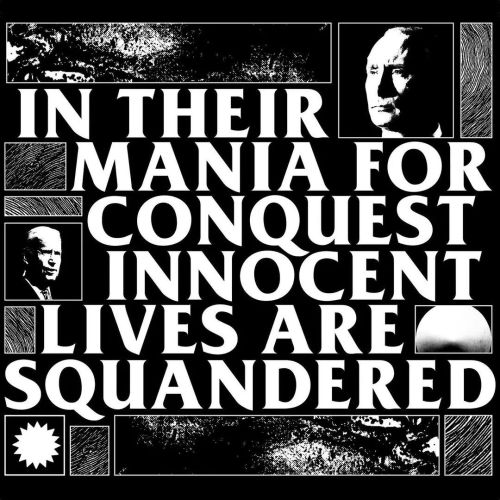  “In their mania for conquest, innocent lives are squandered" Graphic by Blac Llodge Pres