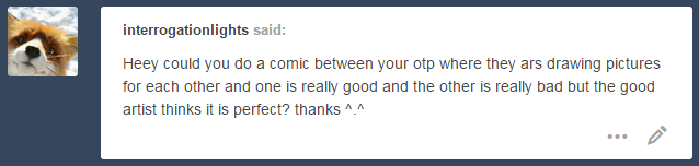 hopeandheir:  @interrogationlights this request was so cute what the hECK  Text