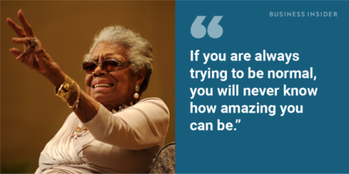 businessinsider: Maya Angelou’s greatest quotes on life, success, and change Maya Angelou, the