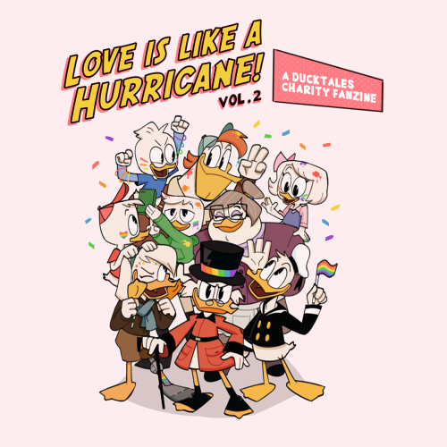 lgbtduckzine:Hey everybody!We’re so happy to announce that Love is Like a Hurricane Vol. 2 will 