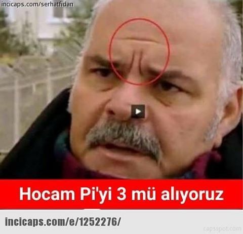 Hocam Pi'yi 3 mü alıyoruz