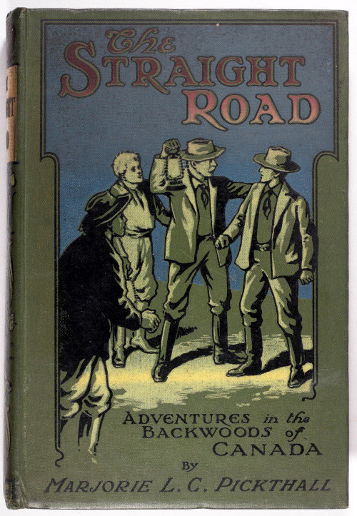 The Straight Road - adventures in the backwoods of Canada by Marjorie L.C. Pickthall early 20th cent