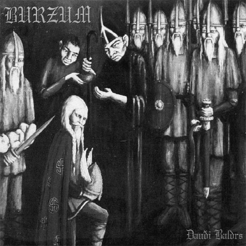 BURZUM - “Dauði Baldrs” (1997) Recorded in late 1994/early 1995. This instrumen
