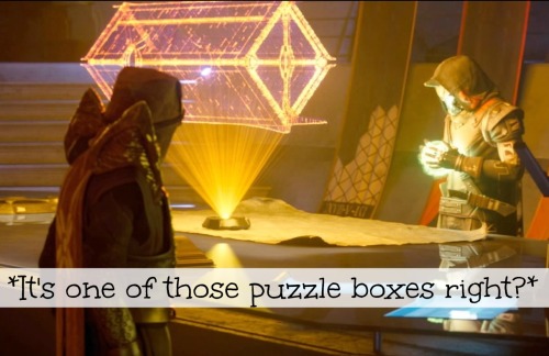 *It’s one of those puzzle boxes right?**Now just to find the way to open it.*
