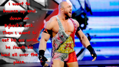 wrestlingssexconfessions:  I want to bounce up and down on Ryback’s cock. Then I want to eat his ass until he shoots his load all over the place.  He can keep screaming “RYBACK RULES” the entire time and I still wouldn’t throw him