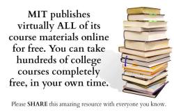comfortspringstation:  MIT publishes virtually ALL of its course materials online for free. You can take hundreds of college courses completely free, in your own time. It is called OpenCourseWare and you can register for free and take online courses.