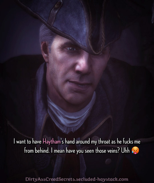 ‘I want to have Haytham’s hand around my throat as he fucks me from behind. I mean have you se