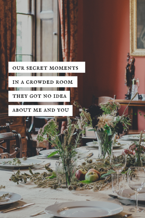 swiftpersona:Our secret momentsIn a crowded roomThey got no ideaAbout me and you