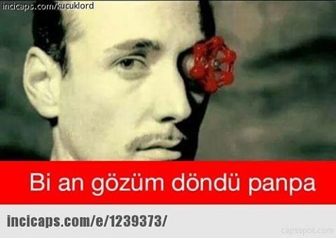 Bi an gözüm döndü panpa