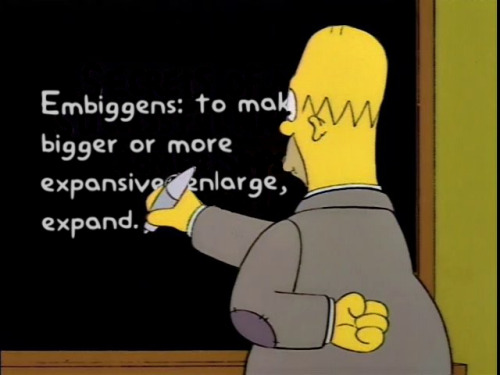 mmmsimpsons:Embiggen was just added to the Merriam-Webster Dictionary.FLIM Springfield has this inte