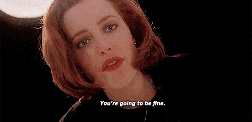 gilliankatic:dana scully says i’m going to be fine and i believe her