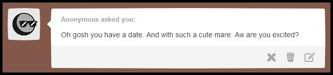 ask-rustygears:  Q - Oh gosh you have a date. And with such a cute mare. Aw are