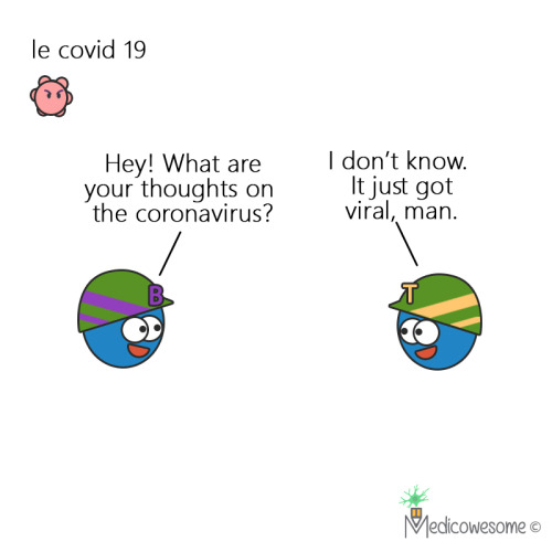 immense-immunology-insight: Coronavirus be like, “I’m viral.” PS: Don’t be a