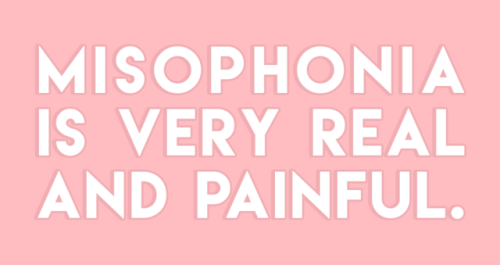 sheisrecovering: Misophonia is VERY real and painful. But it does not make you a bad person.