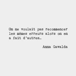 bonjourfrenchwords:  We didn’t want to make the same mistakes so we made others. — Anna Gavalda, French teacher and award-winning novelist (1970-) #frenchwords