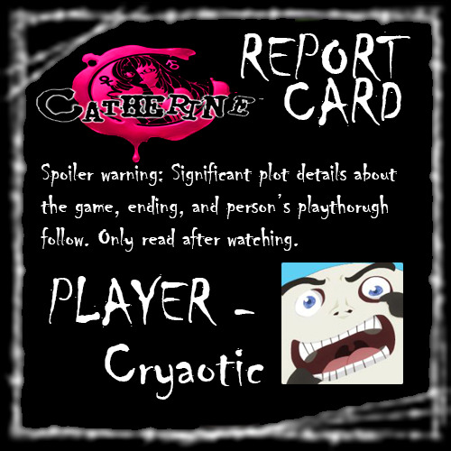 cryaotic:  playernozickcreates:  I made Cryaotic a report card for his playthrough