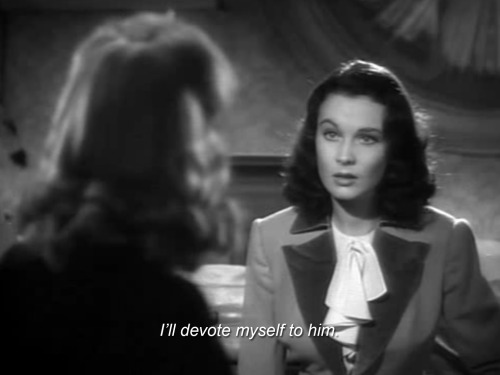 something-into-something:  “I’ll devote myself to him.” - Waterloo Bridge (1940)