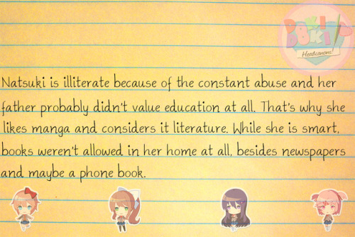 Natsuki is illiterate because of the constant abuse and her father probably didn’t value educa