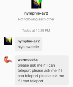 Wormcocks:  Wormcocks:  Wormcocks: I Never Get Any Of The Cool Bots Wait What The