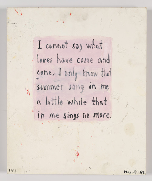 whitneymuseum: A Valentines Day sentiment that transcends the decades: this 1988 painting by Andrew Masullo is made on a found panel and features an excerpt from Edna St. Vincent Millay’s sonnet “What lips my lips have kissed, and where, and why”