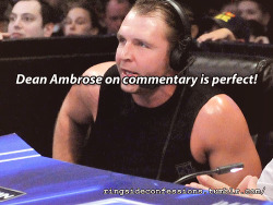 ringsideconfessions:  “Dean Ambrose on