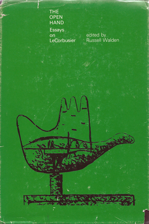 The Open Hand: Essays on LeCorbusier (ed. Russell Walden) via Daily Book Graphics # 1446