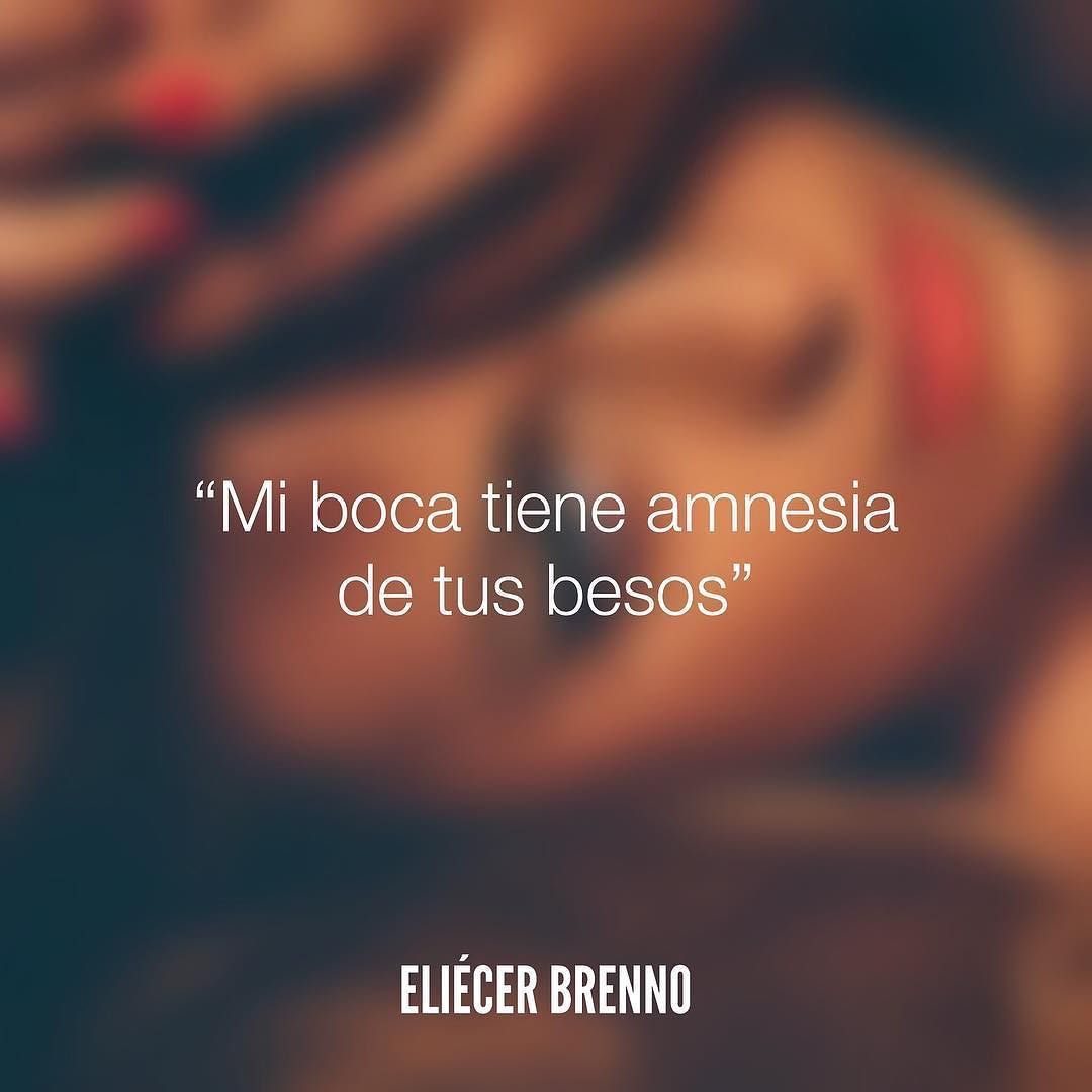 ELIÉCER BRENNO — “Mi boca tiene amnesia de tus besos” –Eliécer...