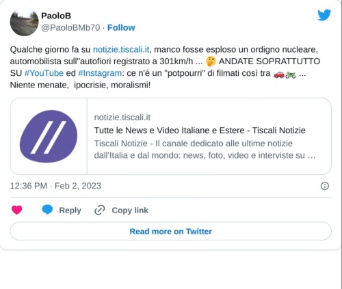 Qualche giorno fa su https://t.co/eEuKT09FxE, manco fosse esploso un ordigno nucleare, automobilista sull"autofiori registrato a 301km/h ... 🤔 ANDATE SOPRATTUTTO SU #YouTube ed #Instagram: ce n'è un "potpourri" di filmati così tra 🚗🏍 ... Niente menate, ipocrisie, moralismi!  — PaoloB (@PaoloBMb70) February 2, 2023
