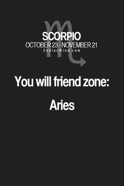 zodiacmind:  The sign who you’ve friend zoned 