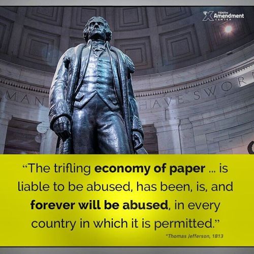 tenthamendmentcenter:  In a letter to John Epps written in 1813, Thomas Jefferson declared gold and silver the best form of money.  “Specie is the most perfect medium, because it will preserve its own level; because having intrinsic and universal value,