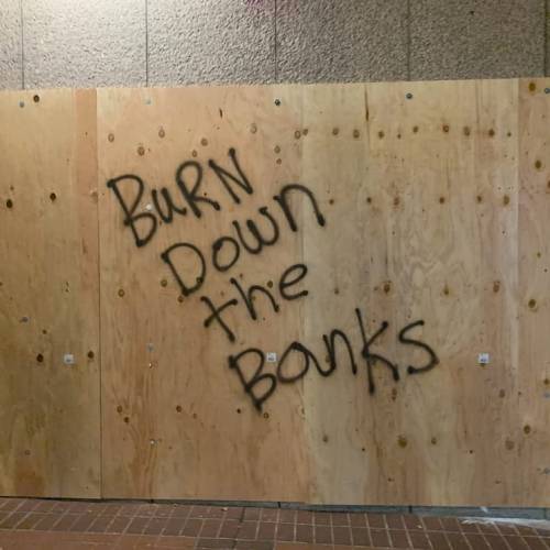 &ldquo;Burn Down the Banks&quot; Seen in Portland, Oregon during the ongoing protests
