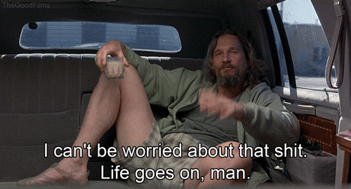 art-and-conflict:  The Dude   Philosophy to live by. 