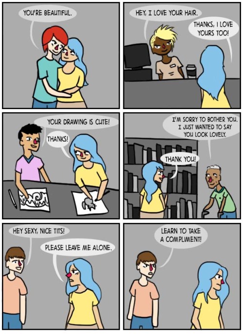 crazysexyfierce: pleasestopbeingsad: Street harassment is not a compliment. This! There is a HUGE di