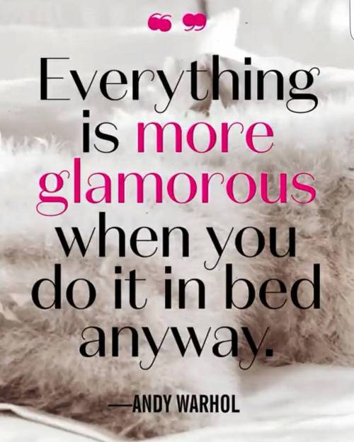#InBed #Glamorous #AndyWarhol #QuoteOfTheDay #SexyStatement #SexAppeal