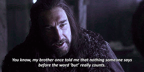 winterfells-snow:↳ That one saying Ned Stark had and his Whole Family remembers (1x03 | 7x01)“But …”