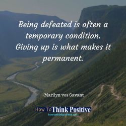 thinkpositive2:  Defeat is a temporary condition Being defeated is often a temporary condition. Giving up is what makes it permanent #life #happy #quotes #inspiration  #quote #giving #makesit #defeat #conditions