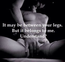 Daddys-Dirty-World:  When He Slides His Hand Between Your Legs And Says “This Is