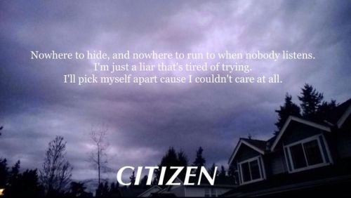 air-rainn:  Citizen - I’m sick of waiting Don’t remove my credit. 