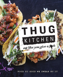 jebiga-design-magazine:  Thug Kitchen Official Cookbook Most ridiculous cookbook we’ve come across  I can&rsquo;t stop laughing