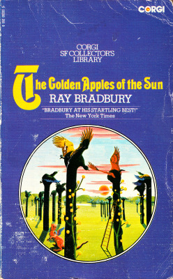 
THE GOLDEN APPLES OF THE SUN
🐦















































// Ray BradburyCover // 
Bob FowkePublisher // Corgi (1973)


