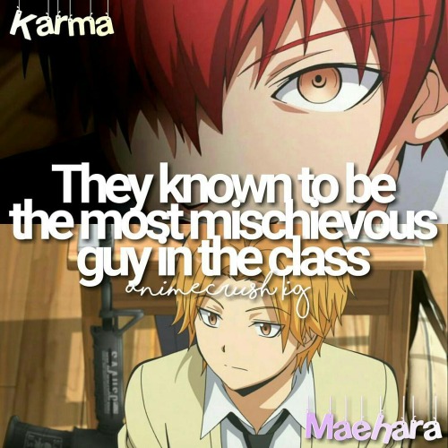 Karma Akabane and Hiroto Maehara are known as the most mischievous guysin the A-3 class.Assassinatio