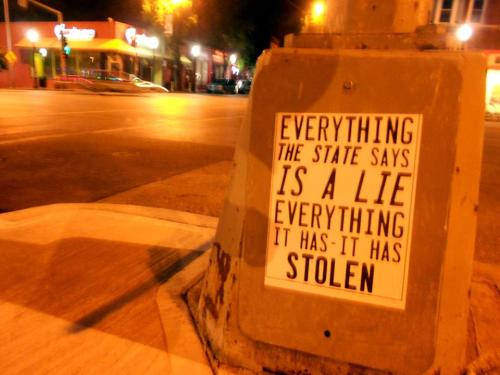“Everything the state says is a lie. Everything it has - it has stolen”