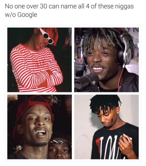 ski-mvsk-mxbbin:  mami-morena:  56blogsstillcrazy:  Lil red hair, Young teeth,Lil red snapback, Young twist jr  Dog I’m 20 and I don’t know who the fuck any of these people are.  lol that’s lil yachty, lil uzi vert, 21 savage, and playboi carti