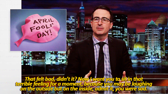 sandandglass:John Oliver on April Fools’ Day