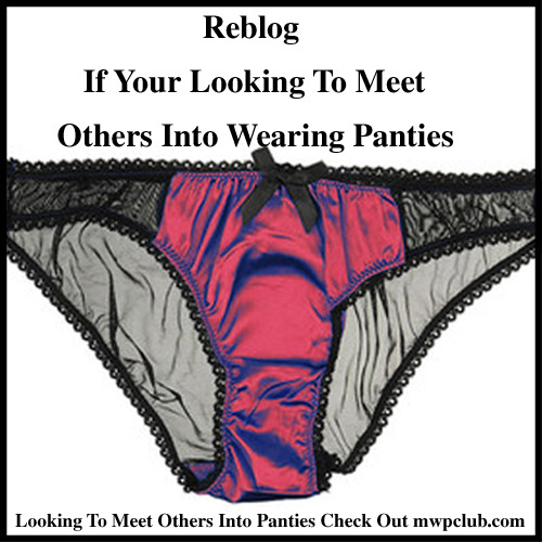 pantycouple:  Wearing panties feels so good, and being around other men wearing panties whether in person or online feels even better. Its nice having friends who wear panties. Reblog this if your looking to meet other men wearing panties.  This would