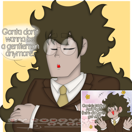 April Fools Day! Just Gonta being Gonta x3