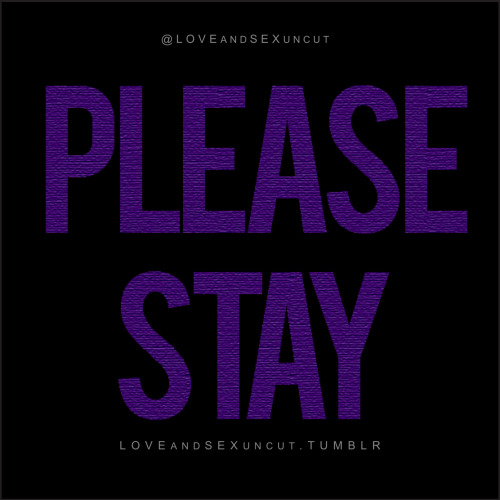 please stay