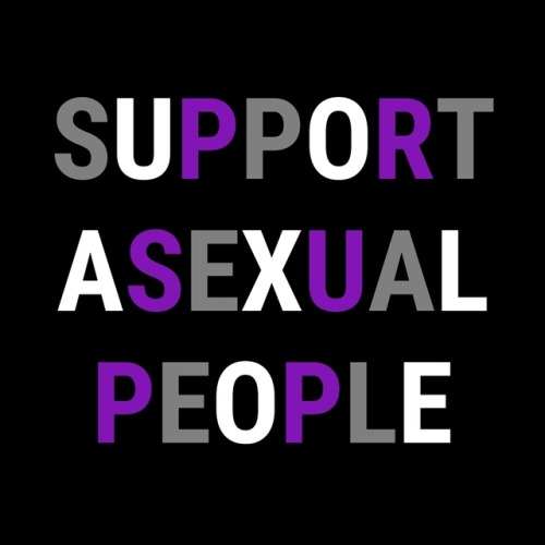 genderqueerpositivity:(Image description: a black background with the words “support asexual p