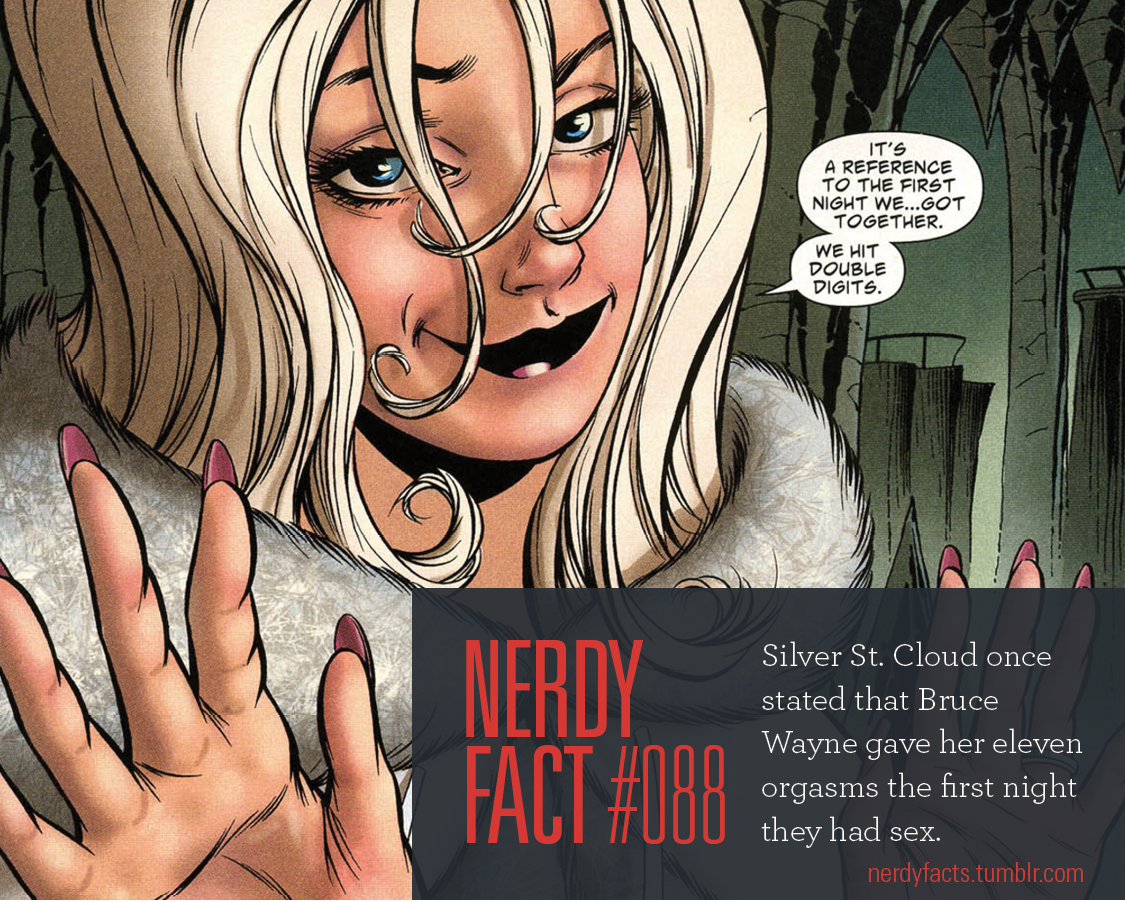 NERDY FACTS — Nerdy Fact #088: Silver St. Cloud once stated that...